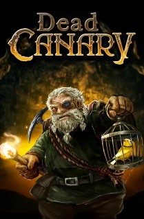 Dead Canary - When you're down a mineshaft, slamming away at the rock face, extracting precious resources, the last thing you want is a dead canary on your hands.