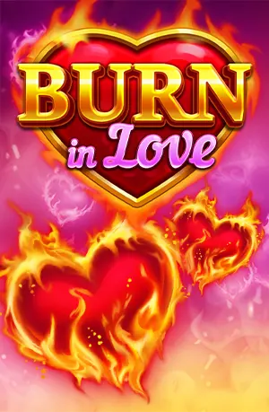 Burn in Love