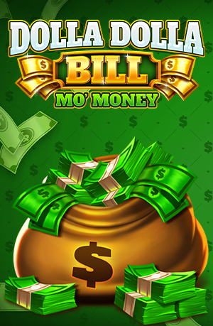 Dolla Dolla Bill: Mo’ Money