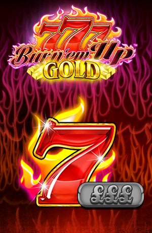 777 Burn 'em Up Gold
