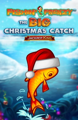 Fishin Frenzy The Big Christmas Catch Jackpot King