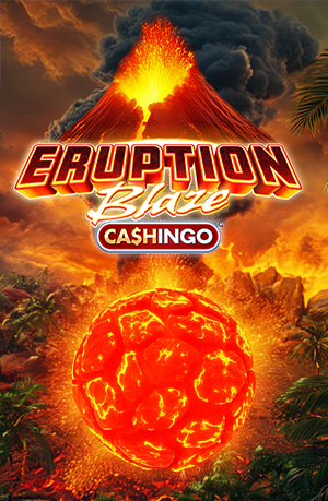 Eruption Blaze CASHINGO